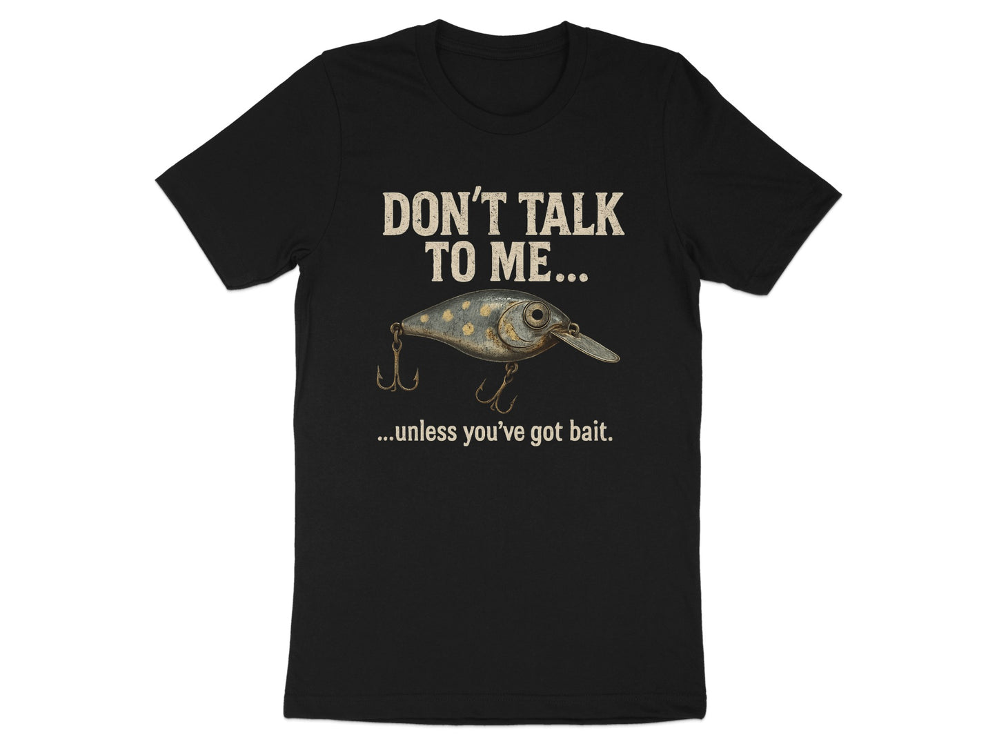 Don't Talk To Me Unless You've Got Bait T-shirt product