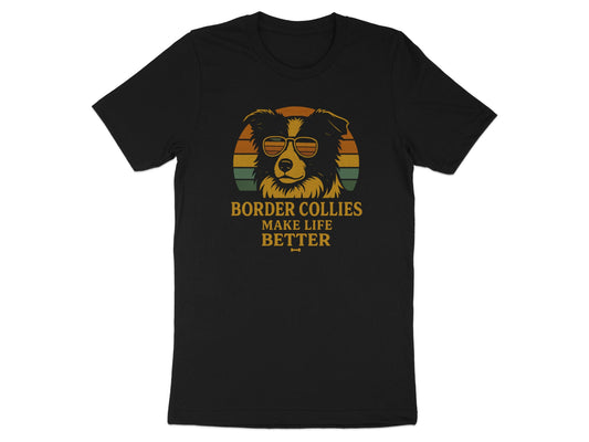 Border Collies Make Life Better Graphic T-shirt