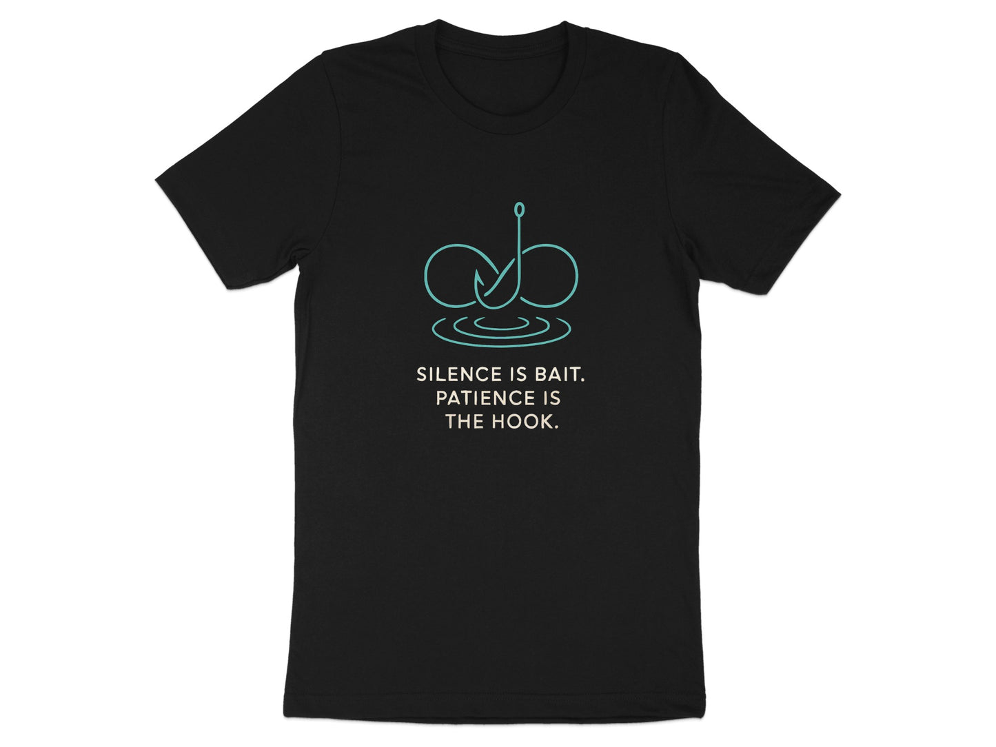 Silence is Bait Patience is the Hook T-shirt product