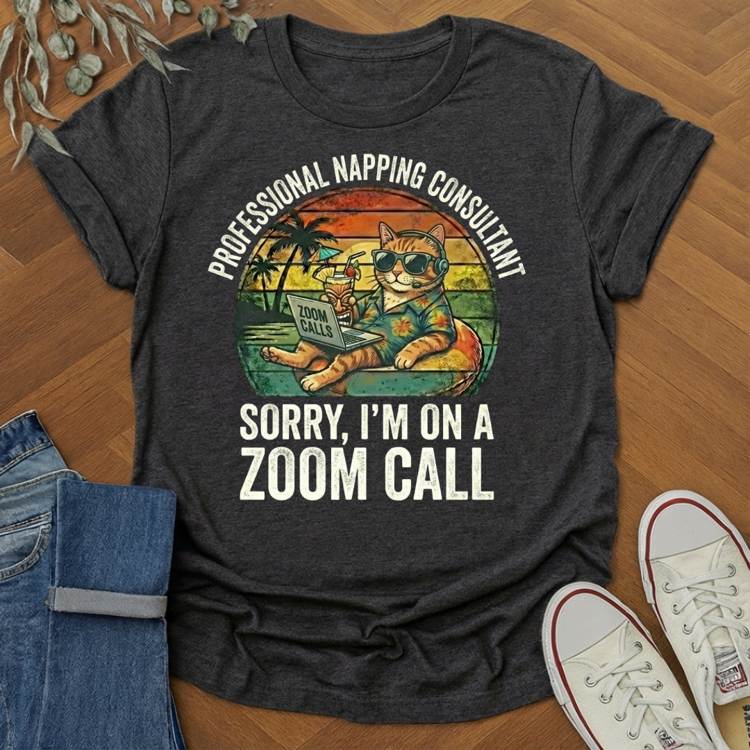Professional Napping Consultant Sorry Zoom Call Shirt