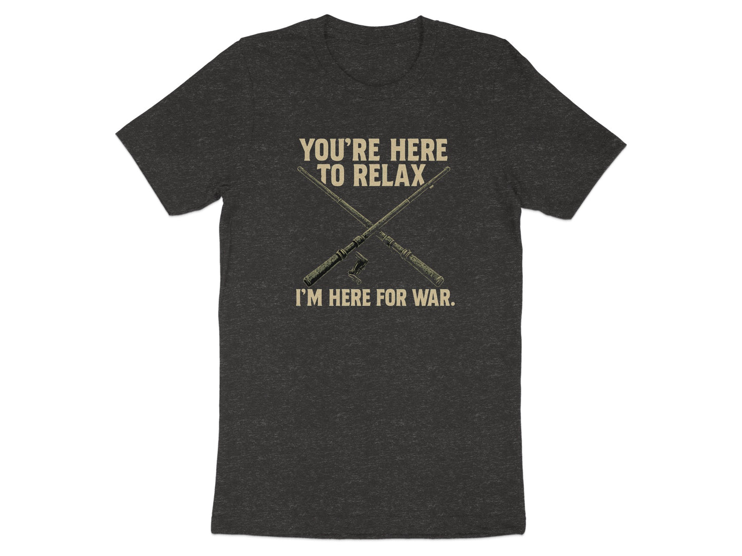 You're Here To Relax I'm Here For War product type