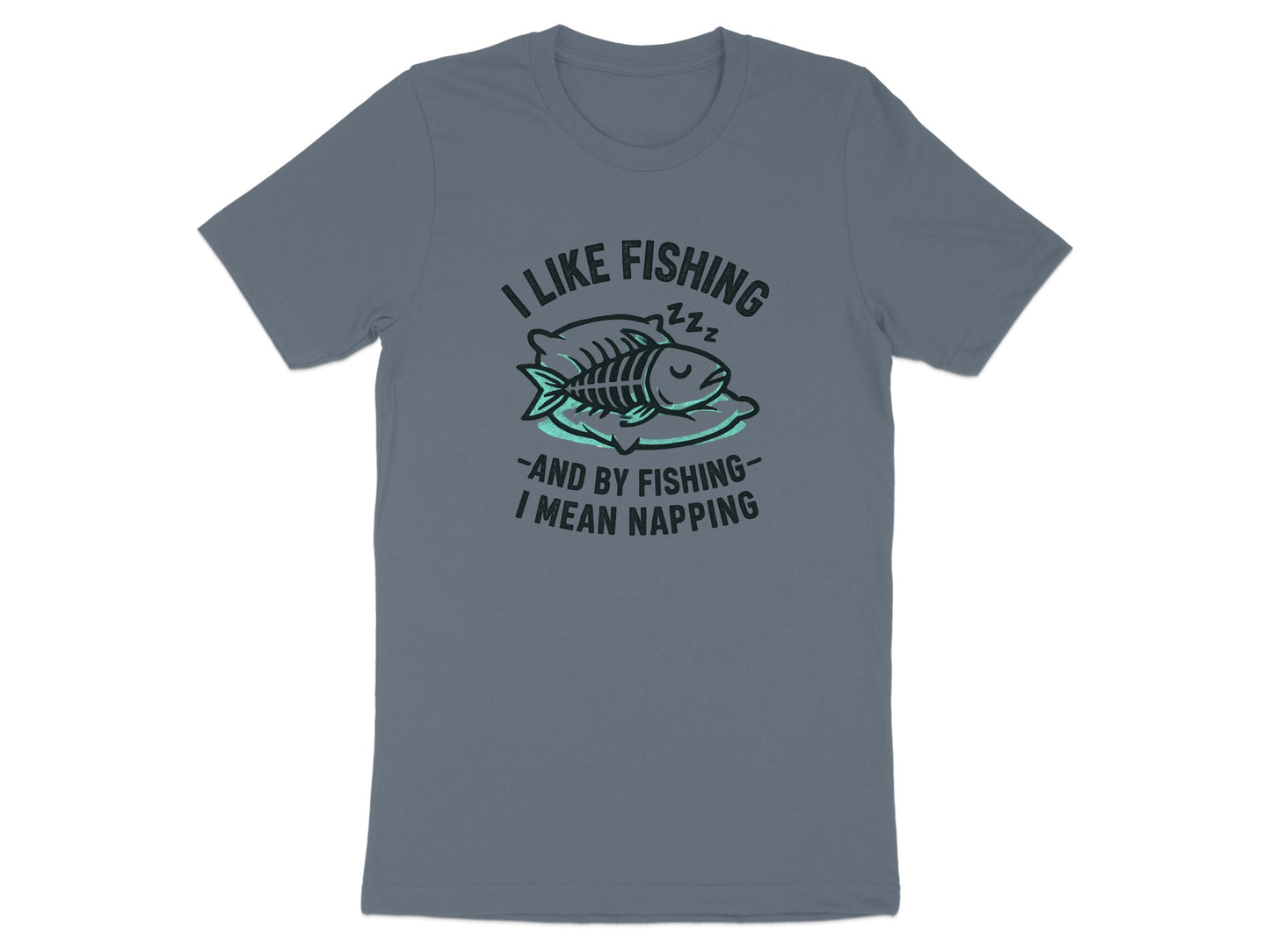 I Like Fishing And By Fishing I Mean Napping Shirt product
