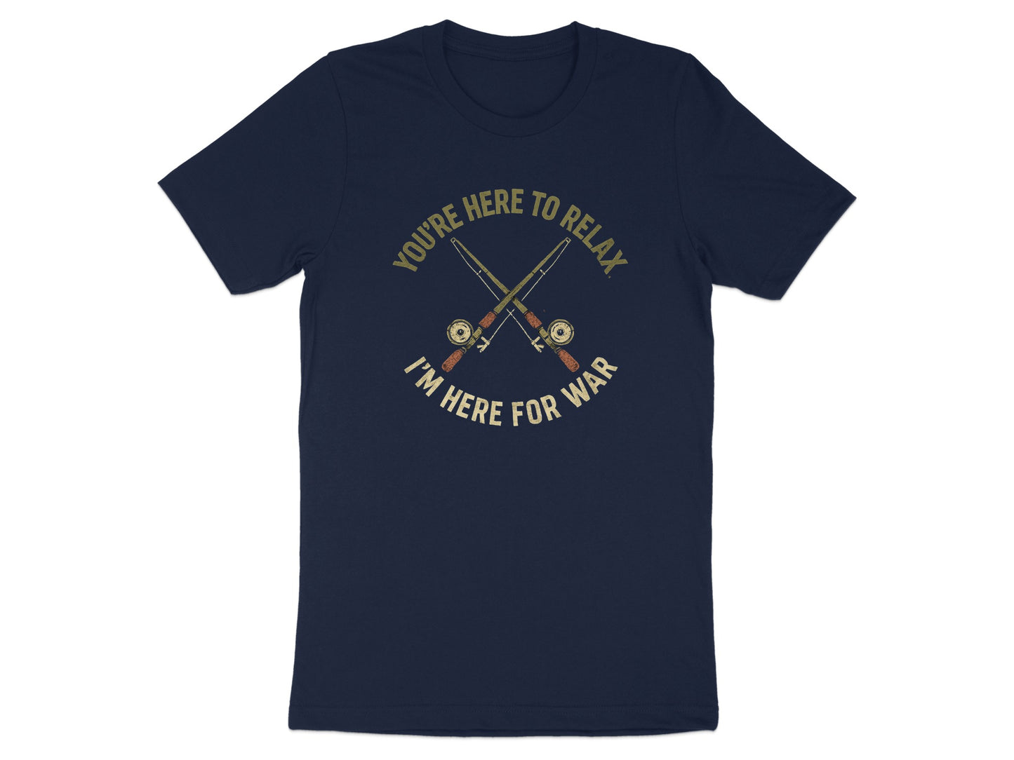 You're Here to Relax I'm Here for War T-shirt product