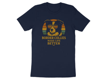 Border Collies Make Life Better T-shirt