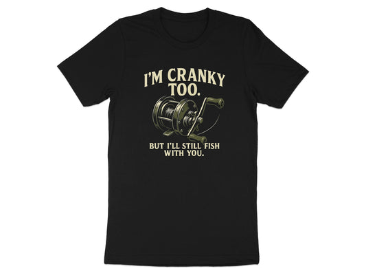 I'm Cranky Too But I'll Still Fish With You product type