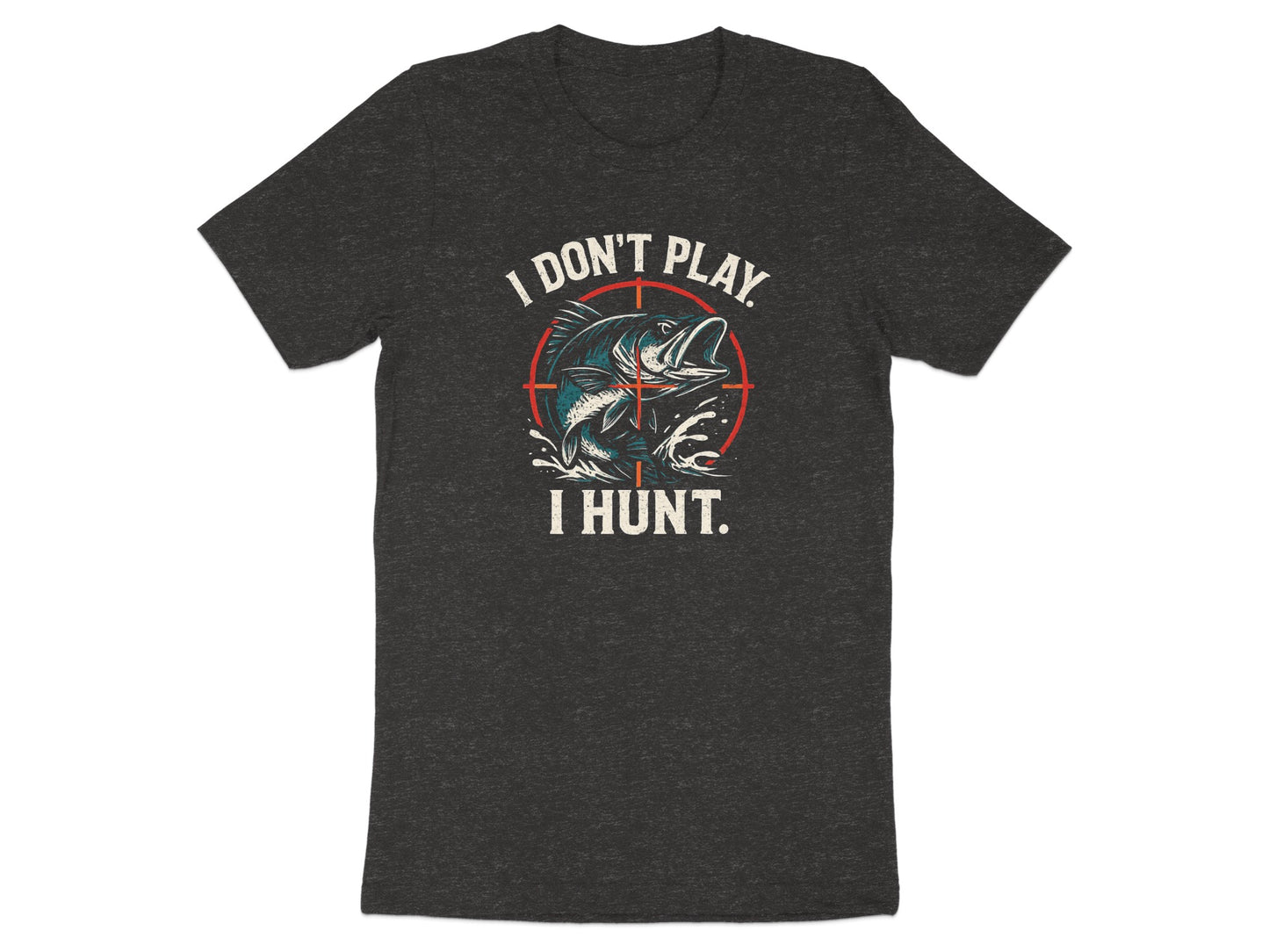 I Don't Play I Hunt Graphic Design Shirt product