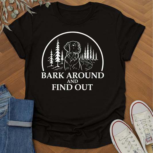 Bark Around And Find Out Graphic T-Shirt