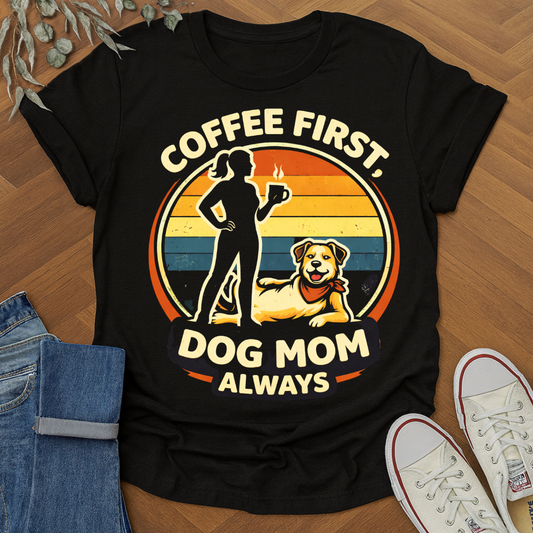 coffee dog mom always t-shirt