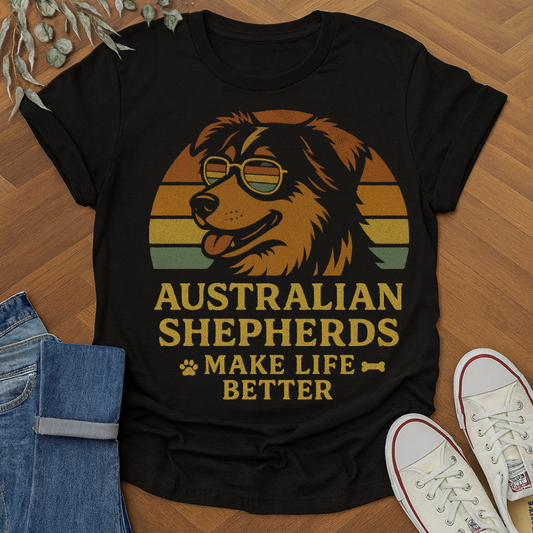 Australian Shepherds Make Life Better Shirt