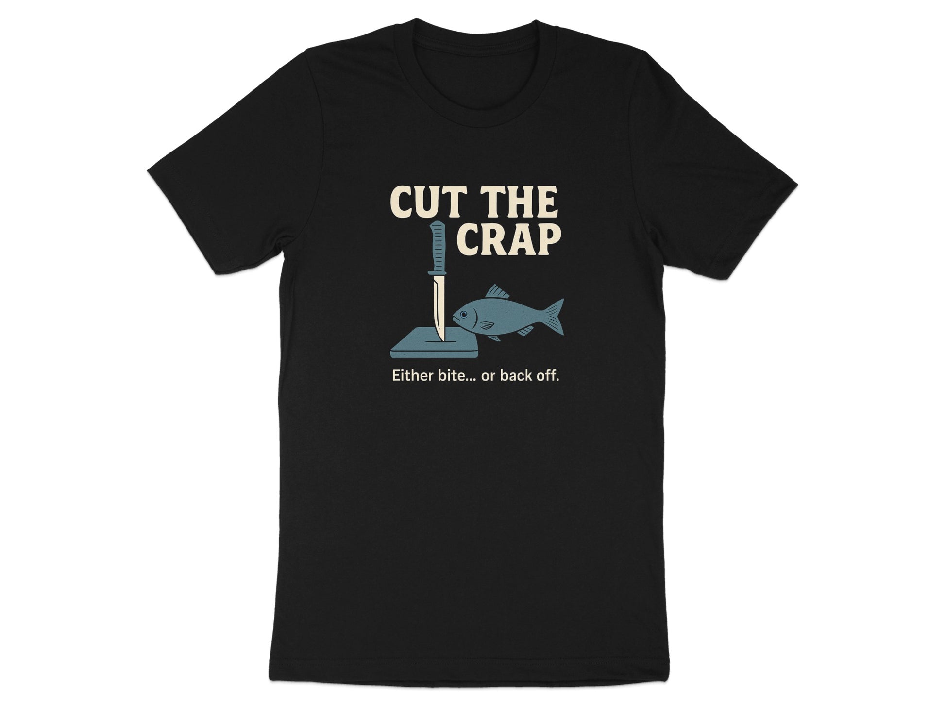 Cut the Crap Either Bite or Back Off T-shirt product