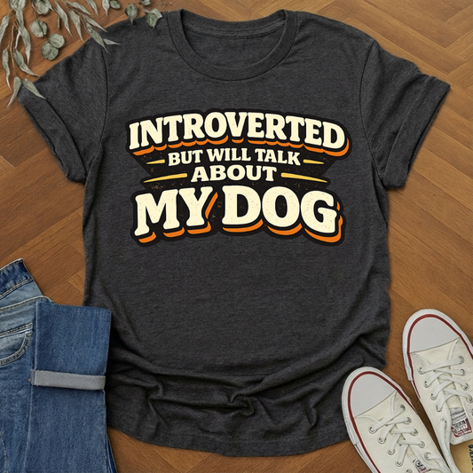 introverted about my dog t-shirt