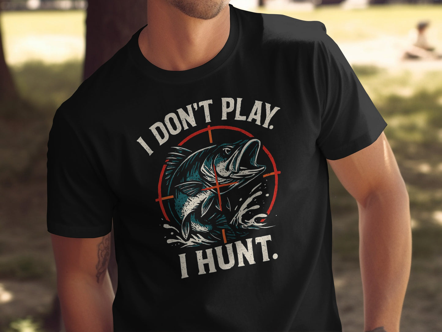 I Don't Play I Hunt Graphic Fishing T-shirt Product Type