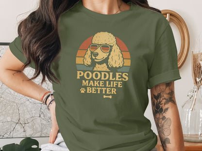 Poodles Make Life Better Graphic T-Shirt for Dog Lovers
