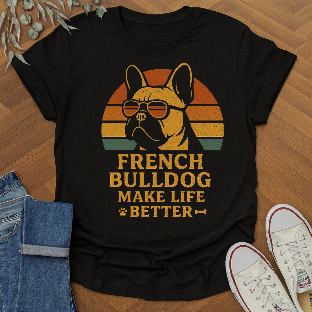French Bulldog Make Life Better Graphic Tee
