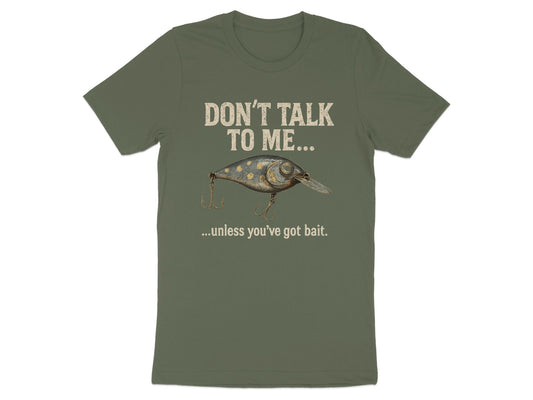 Don't Talk To Me Unless You've Got Bait T-shirt product