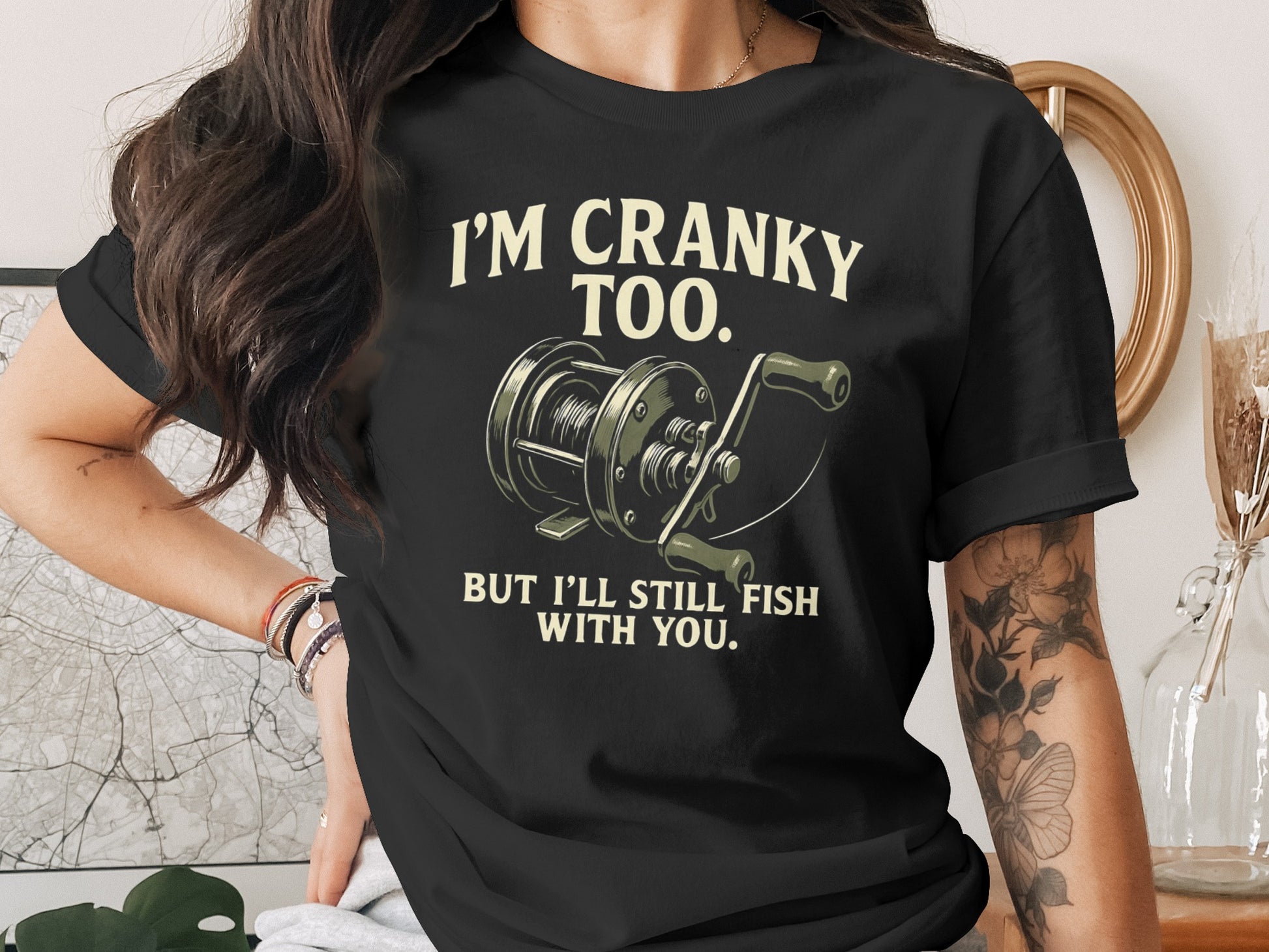 I'm Cranky Too I'll Still Fish With You T-shirt product type