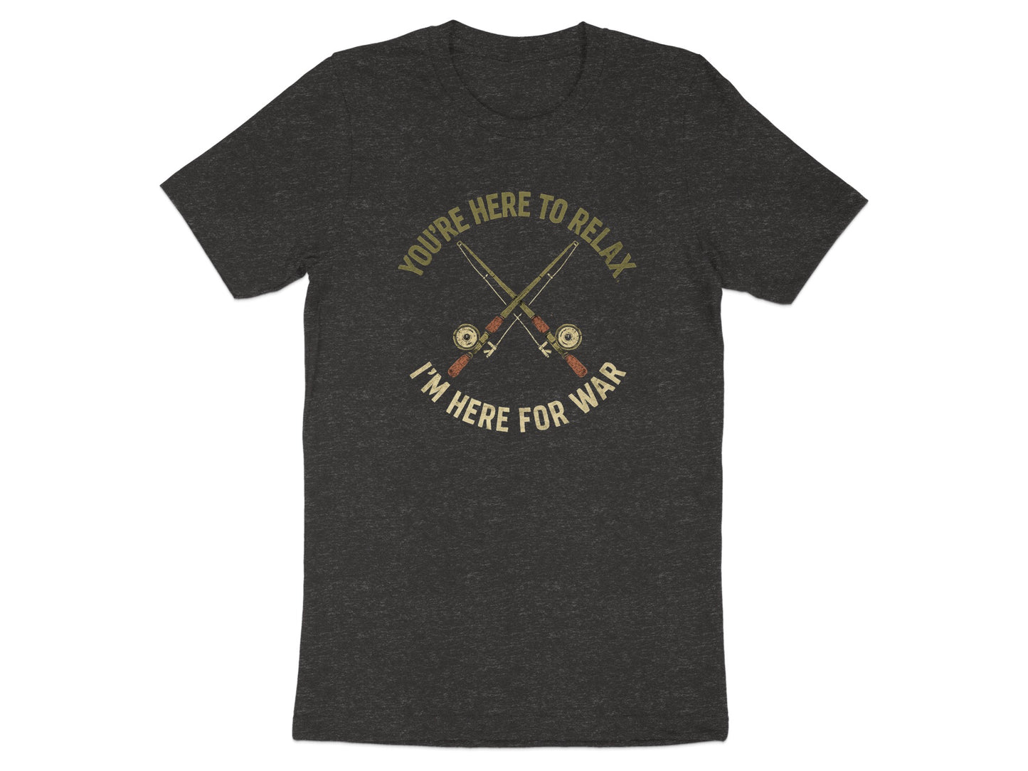 You're Here to Relax I'm Here for War T-Shirt product