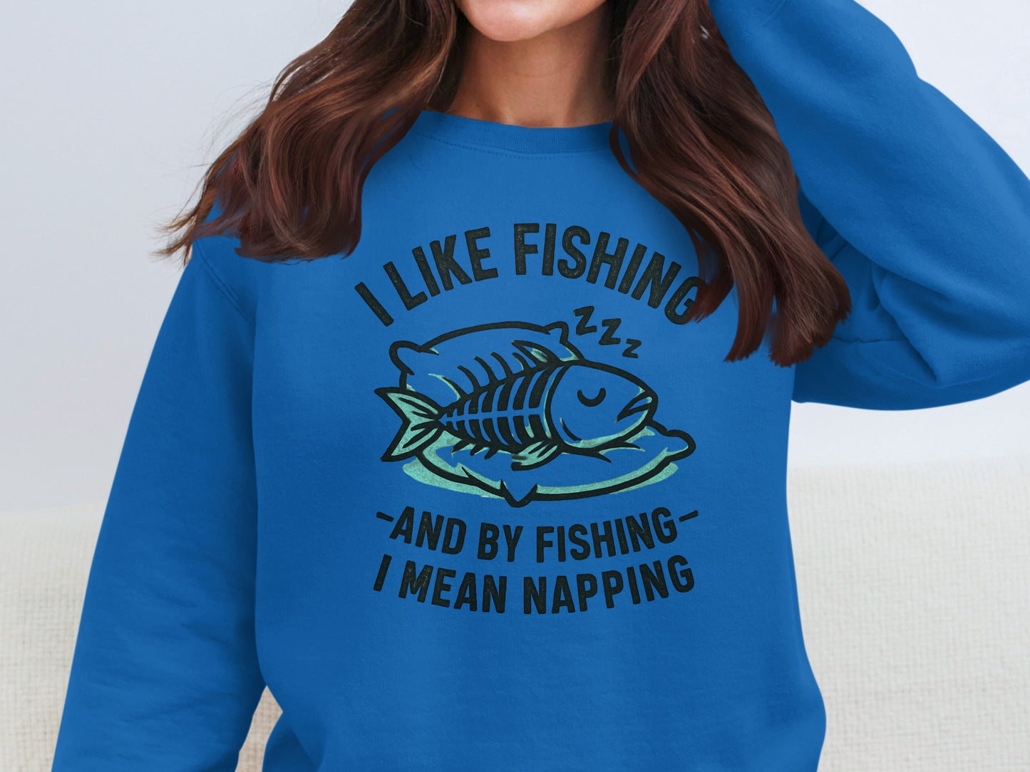 I Like Fishing And By Fishing I Mean Napping Sweatshirt product type