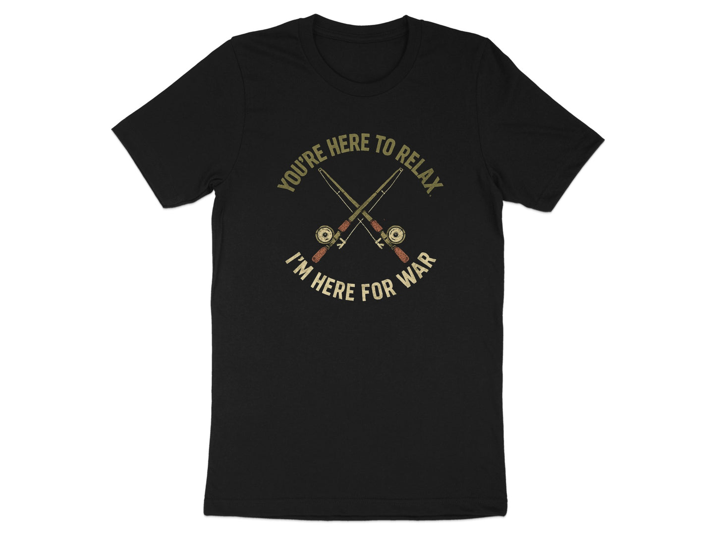You're Here to Relax I'm Here for War T-shirt product