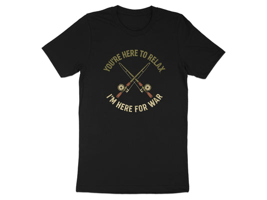 You're Here to Relax I'm Here for War T-shirt product