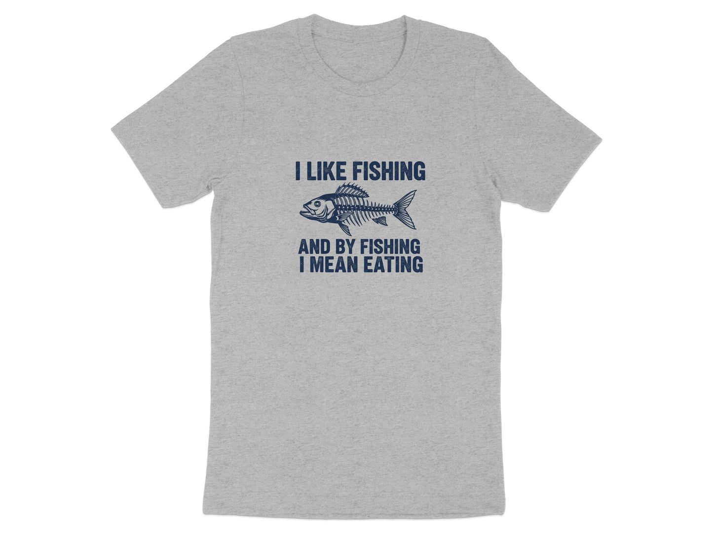 I Like Fishing And By Fishing I Mean Eating product type