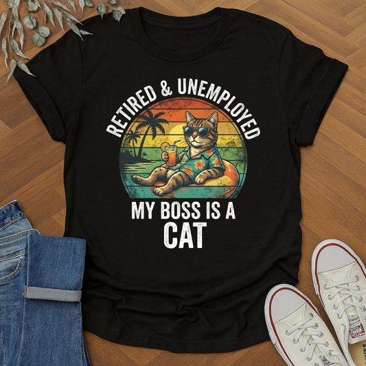 Retired and Unemployed My Boss Is A Cat T-shirt