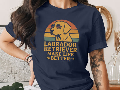 Labrador Retriever Make Life Better T-Shirt