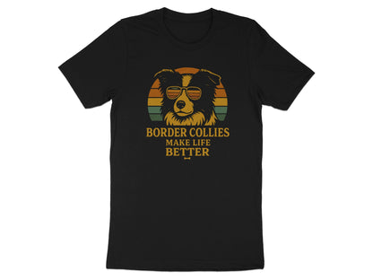 Border Collies Make Life Better Graphic T-shirt