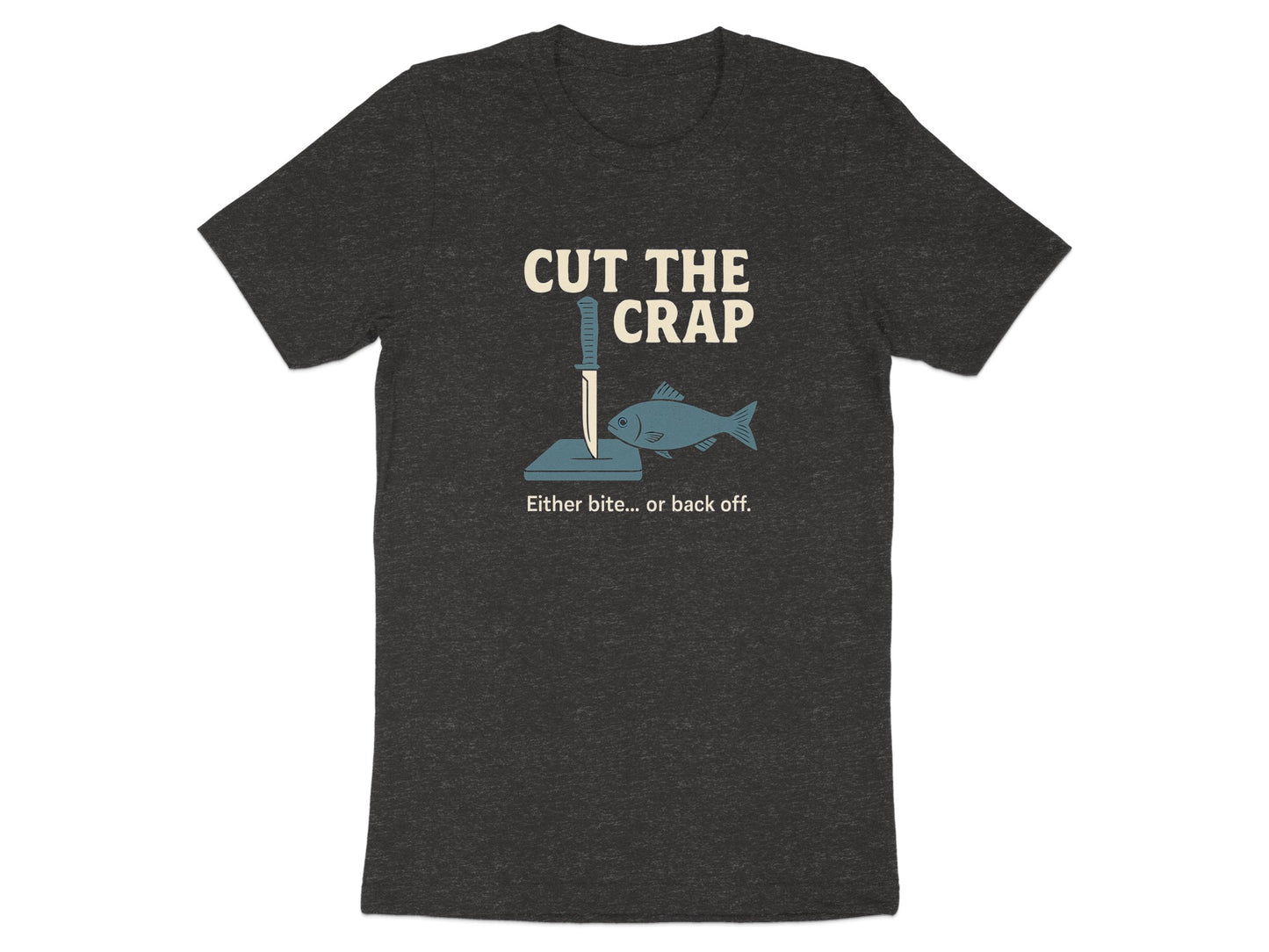 Cut the Crap Either Bite or Back Off T-shirt product type