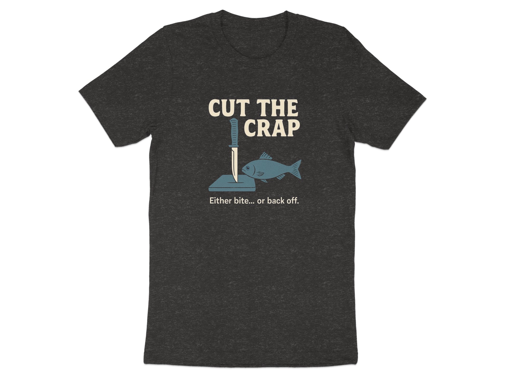 Cut the Crap Either Bite or Back Off T-shirt product type
