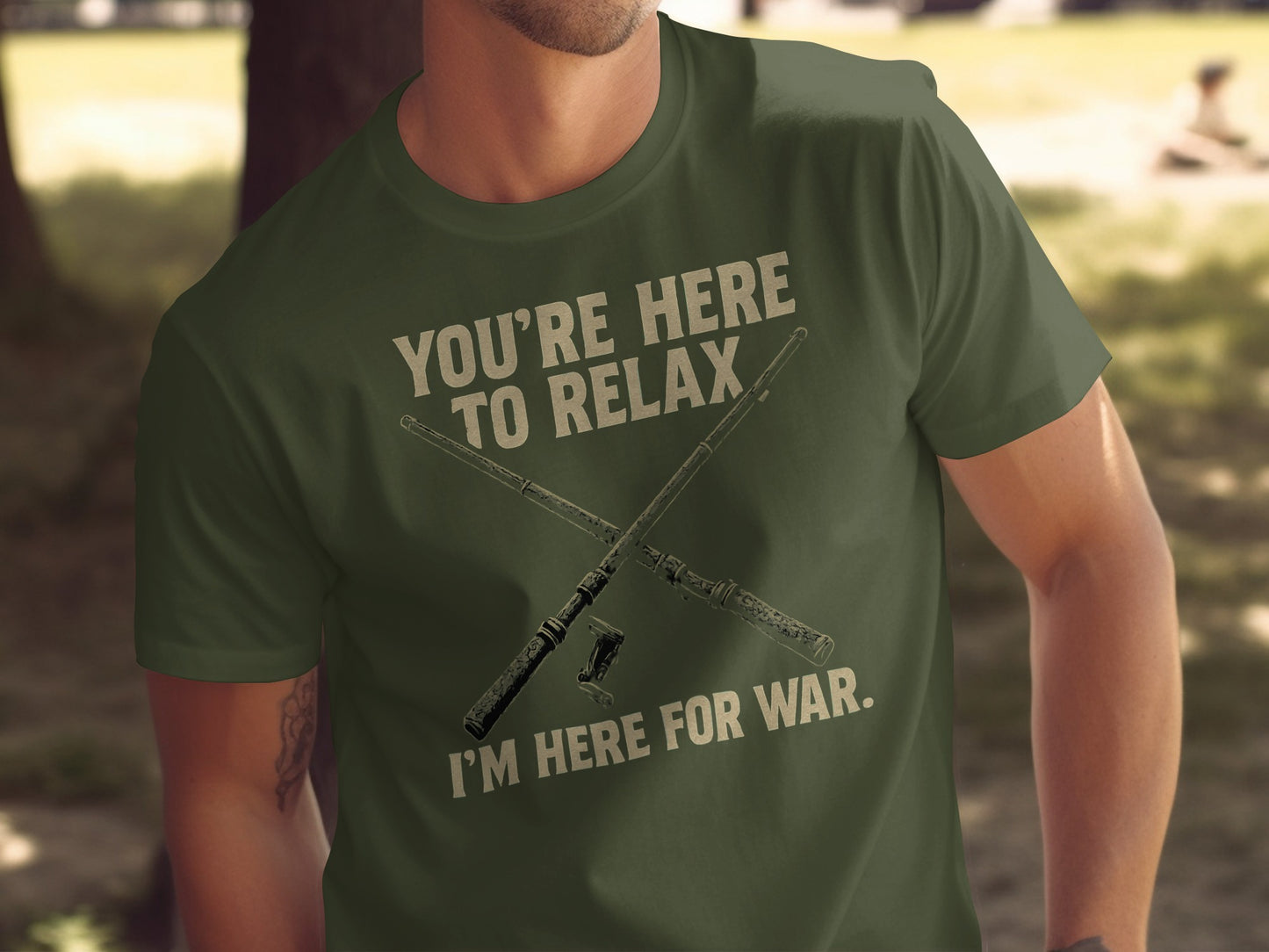 You're Here to Relax I'm Here for War T-shirt