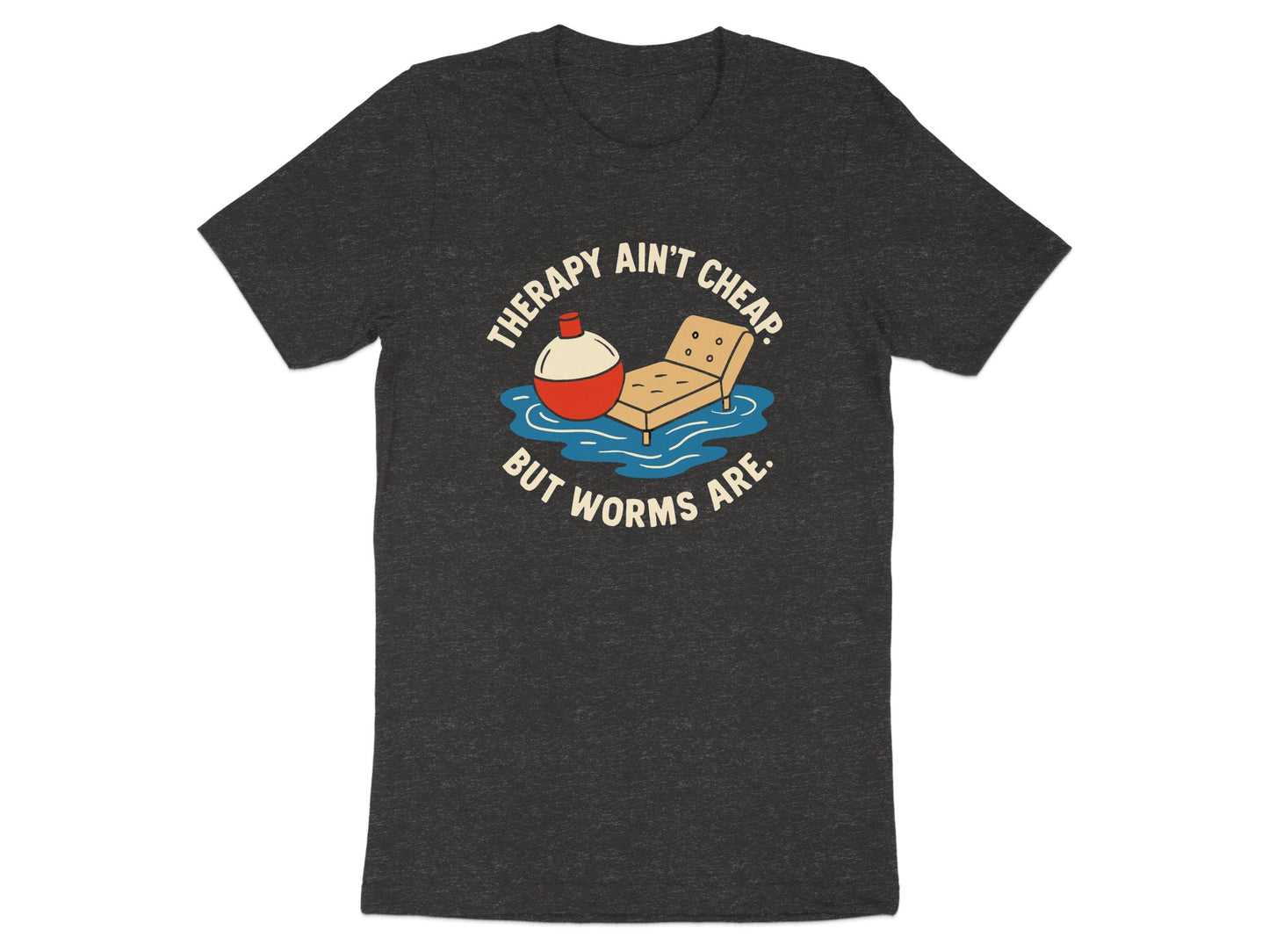 Therapy Ain't Cheap But Worms Are T-shirt product type