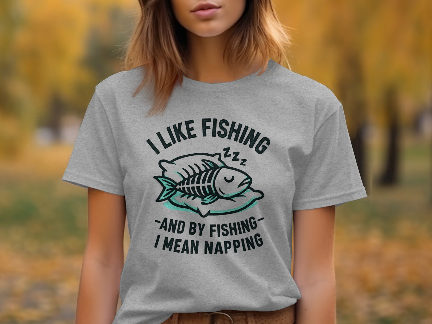 I Like Fishing And By Fishing I Mean Napping T-shirt product