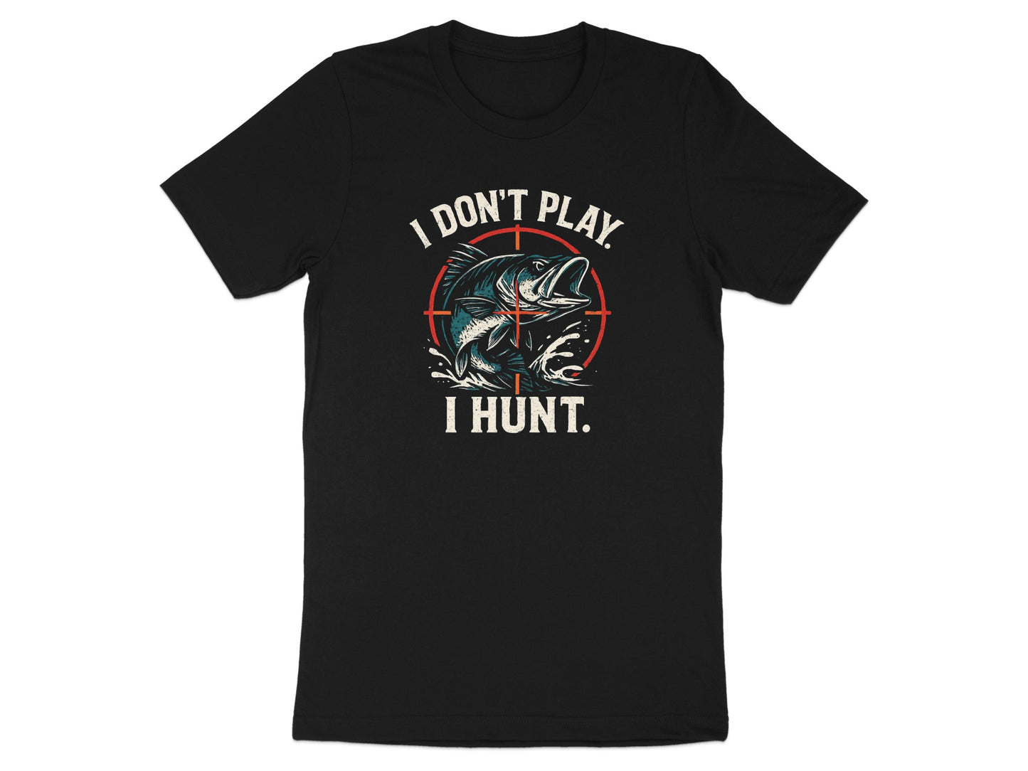 I Don't Play I Hunt Graphic Men's Tee product