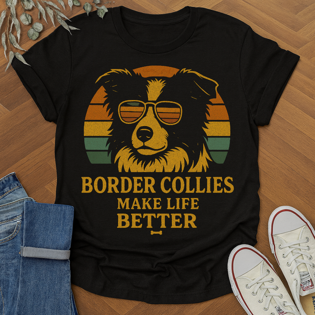 Border Collies Make Life Better Dog Lover Shirt