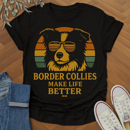Border Collies Make Life Better Dog Lover Shirt