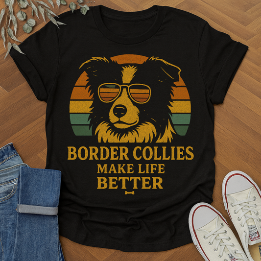Border Collies Make Life Better Dog Lover Shirt