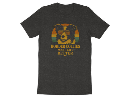 Border Collies Make Life Better Graphic T-Shirt